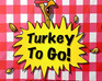 play Turkey To Go