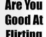 play Are You Good At Flirting