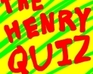 play The Henry Quiz