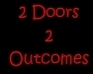 2 Doors 2 Outcomes