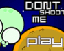 play Don'T Shoot Me