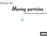 play Tutorial For Moving Particles