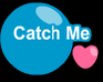 play Catch Me