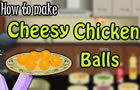 play Cheesy Chicken Balls