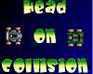 play Head On Collision