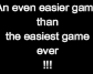 play An Even Easier Game Than The Easiest Game Ever!