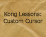play Kong Lessons: Custom Cursor