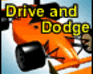 Drive And Dodge!