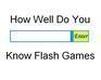 play How Well Do You Know Your Flash