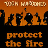 play Toon Marooned. Protect The Fire
