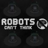 play Robots Can'T Think