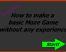 Tutorial: How To Make A Basix Maze Game Without Any Experience