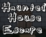 play Haunted House Escape