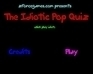 play The Idiotic Pop Quiz
