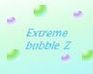 Extreme Bubble Z