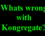 play Whats Wrong With Kongregate?