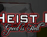 Heist Ii - Greed Is Hell