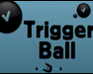 play Trigger Ball