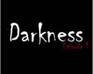play Darkness Episode 1
