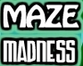 Maze Madness