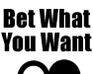play Bet What You Want