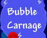 play Bubble Carnage