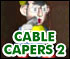 play Cable Capers 2