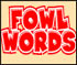 play Fowl Words