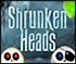 play Shrunken Heads