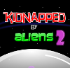 Kidnapped By Aliens 2