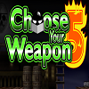 play Choose Your Weapon 5