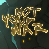 play Not Your War