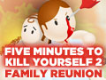 5 Minutes To Kill Yourself 2: Family Reunion