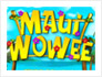 play Maui Wowee