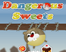 play Dangerous Sweets