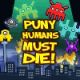 play Puny Humans Must Die
