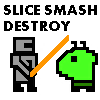 play Slice Smash Destroy