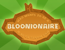 Who Wants To Be A Bloonionaire?