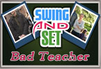play Swing And Set Bad Teacher