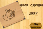 play Wood Carving Jerry