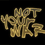 play Not Your War