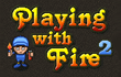 play Playing With Fire 2