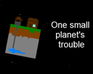 play One Small Planet'S Trouble