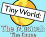 Tiny World: The Musical: The