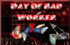 play Day Of Bad Worker