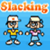play Slacking