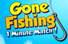 Gone Fishing - 1 Minute M