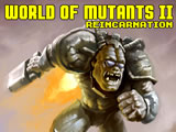 World Of Mutants 2: Reincarnation
