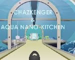 play Chazkenger And Aqua Nanokitchen