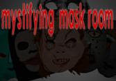 play Mystifying Mask Room